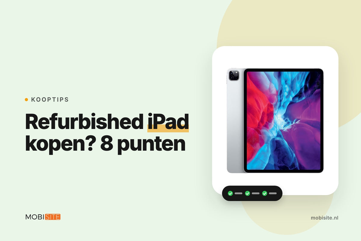 Refurbished iPad kopen? 8 punten waar je op let | Mobisite vertelt